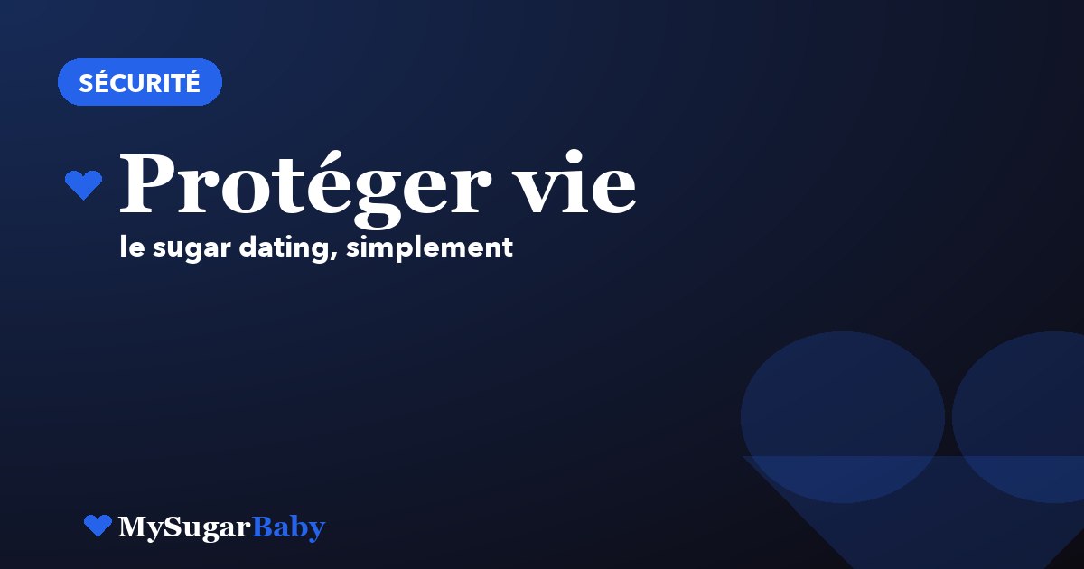 Protéger sa vie privée quand on est Sugar Baby