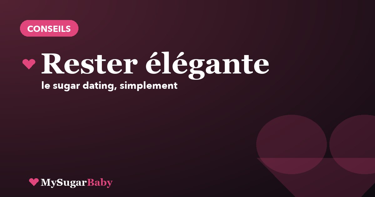 Rester élégante et mystérieuse en sugar dating