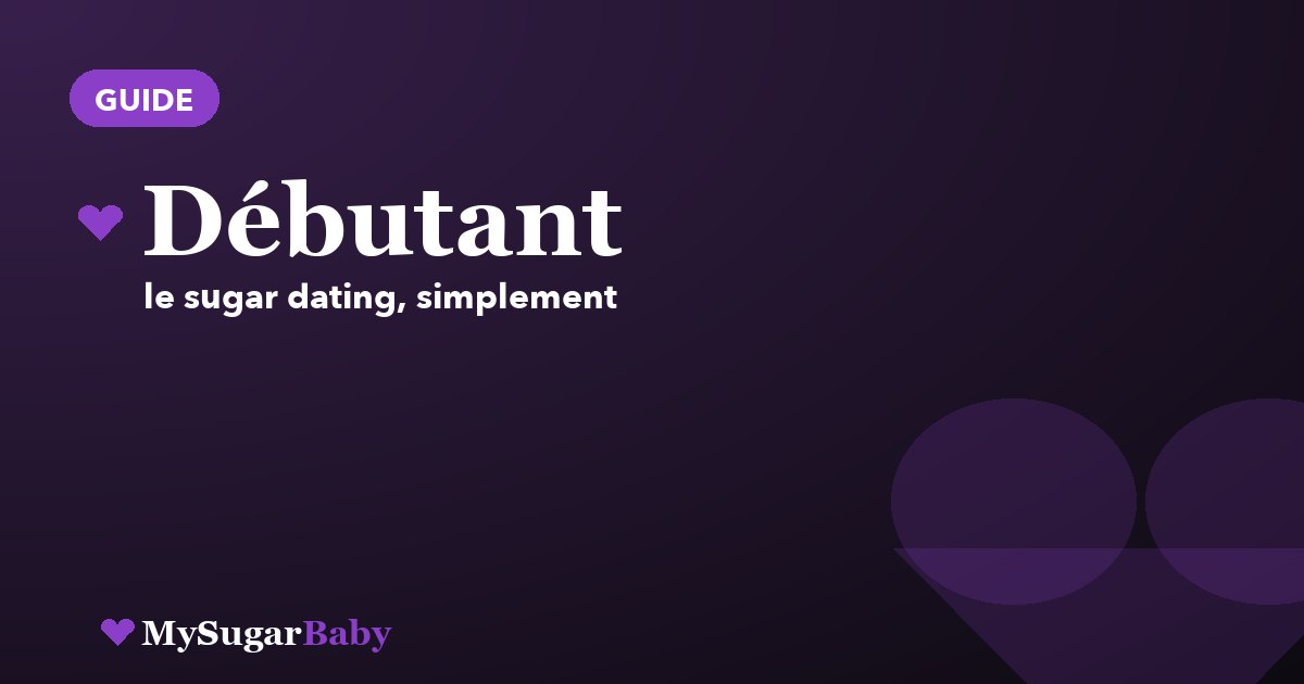 Sugar Daddy débutant : le guide complet