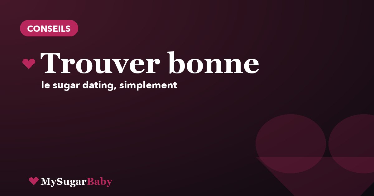 Comment trouver la bonne Sugar Baby