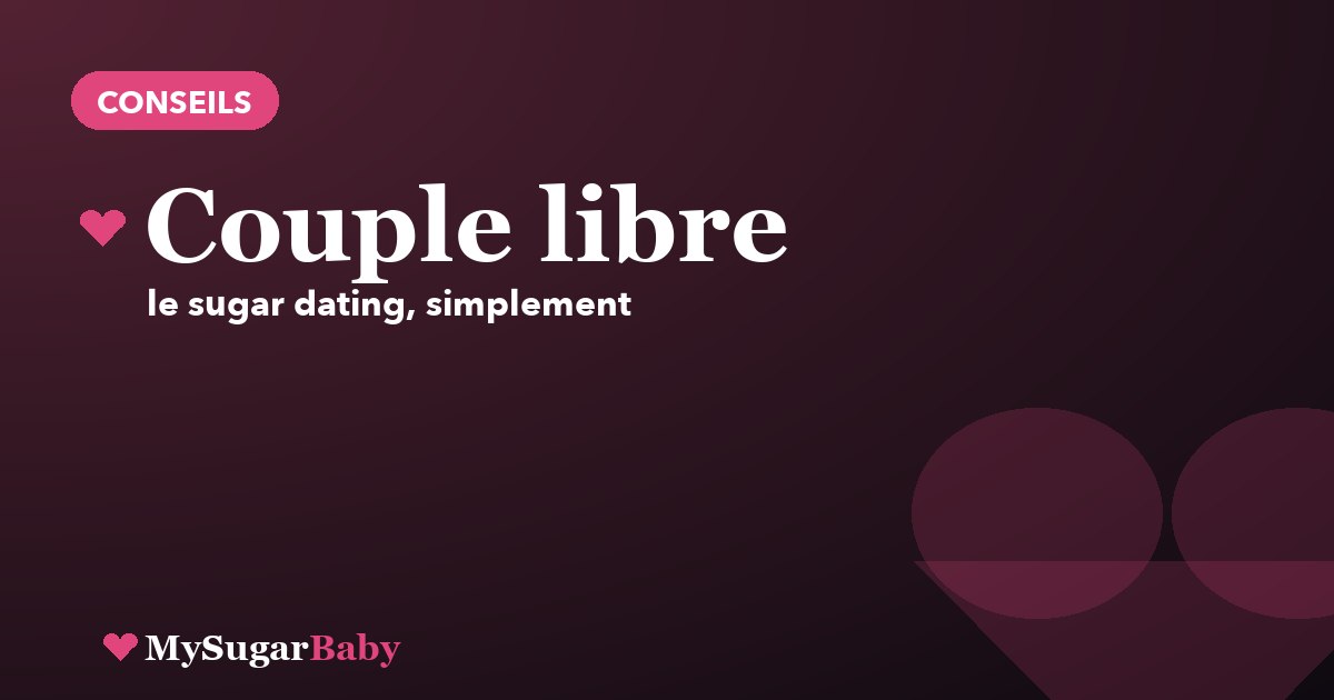 Sugar dating et couple libre