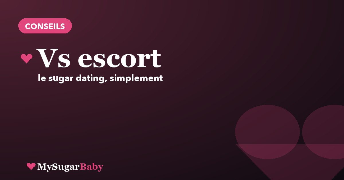 Sugar dating vs escort : ne pas confondre