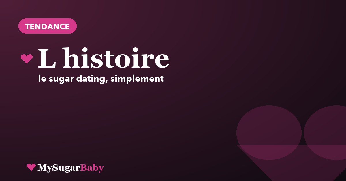 L'histoire et l'évolution du sugar dating