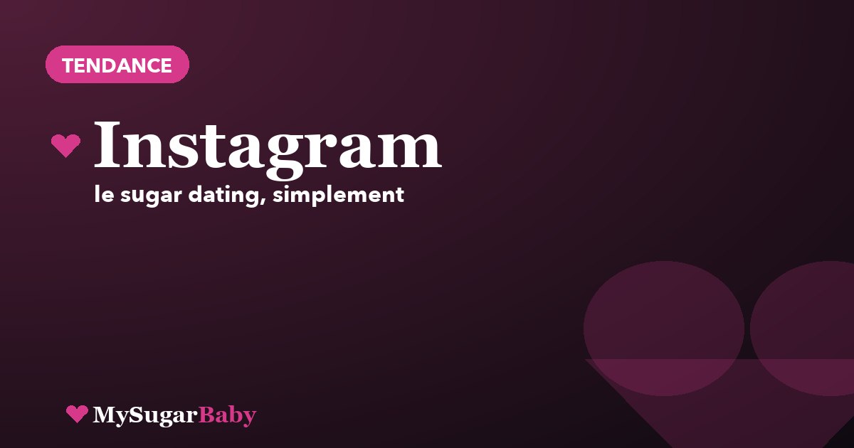 Sugar dating et Instagram : les codes