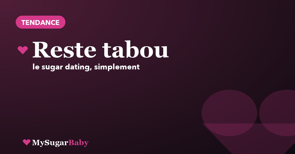 Pourquoi le sugar dating reste tabou